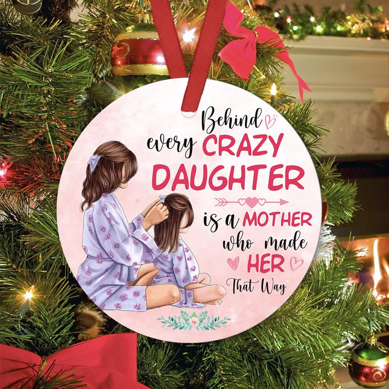 Behind Every Crazy Daughter Circle Ornament, Custom Mother And Daughter Circle Ornament