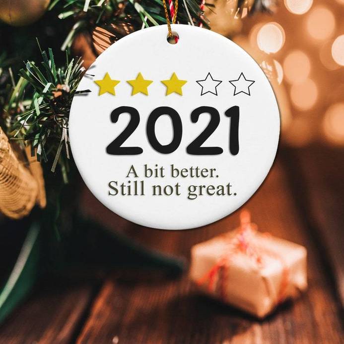 2021 A Bit Better Still Not Great Funny Ornament, Review Funny Ornament