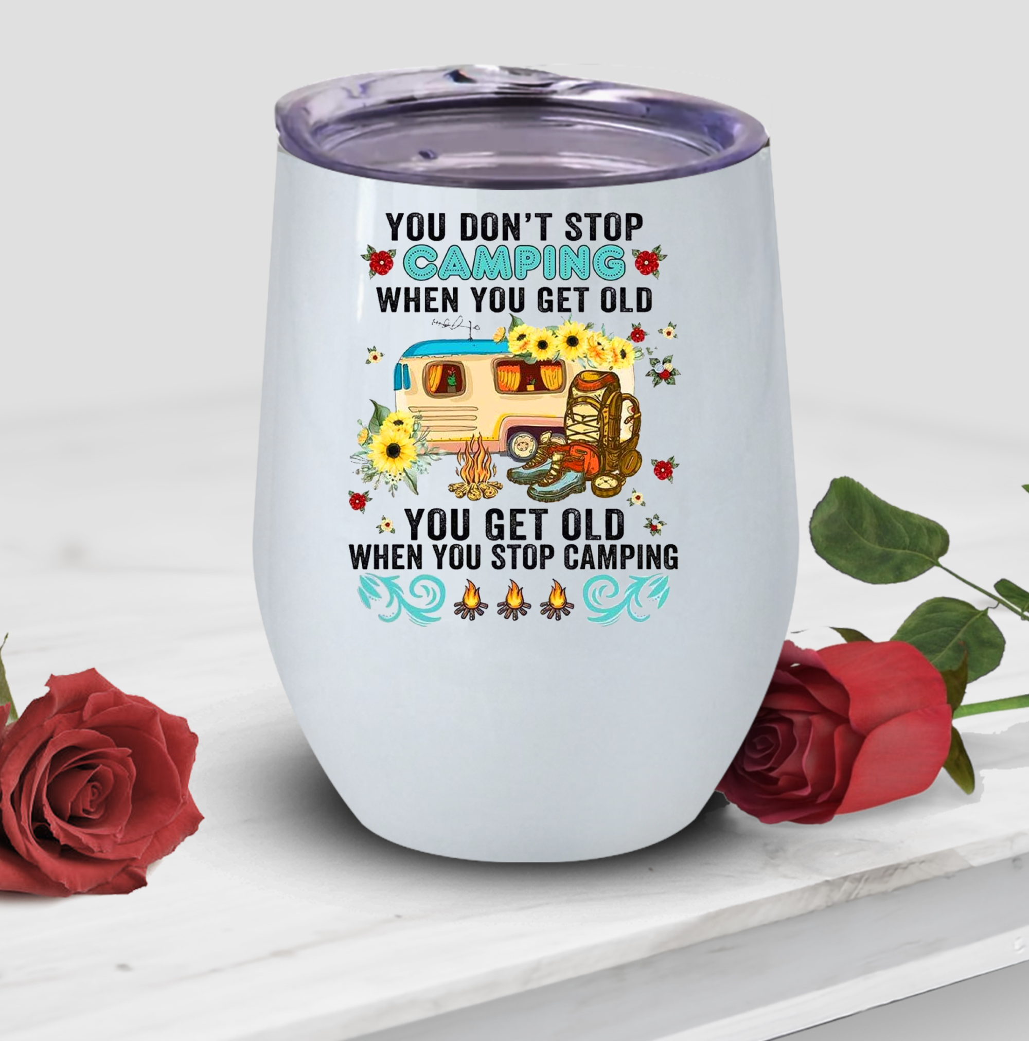 You Dont Stop Camping When You Get Old Wine Tumbler, Camping Lovers Wine Tumble