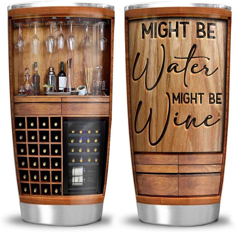 Might Be Water Might Be Wine Stainless Steel Tumbler, Wine Lovers Stainless Steel Tumbler