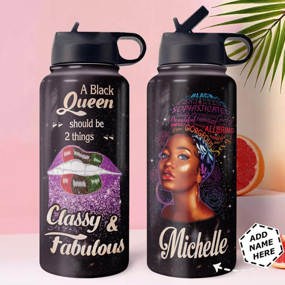 Personalized A Black Queen Should Be 2 Things Classy And Fabulous Custom Black Woman Stainless Water Bottler