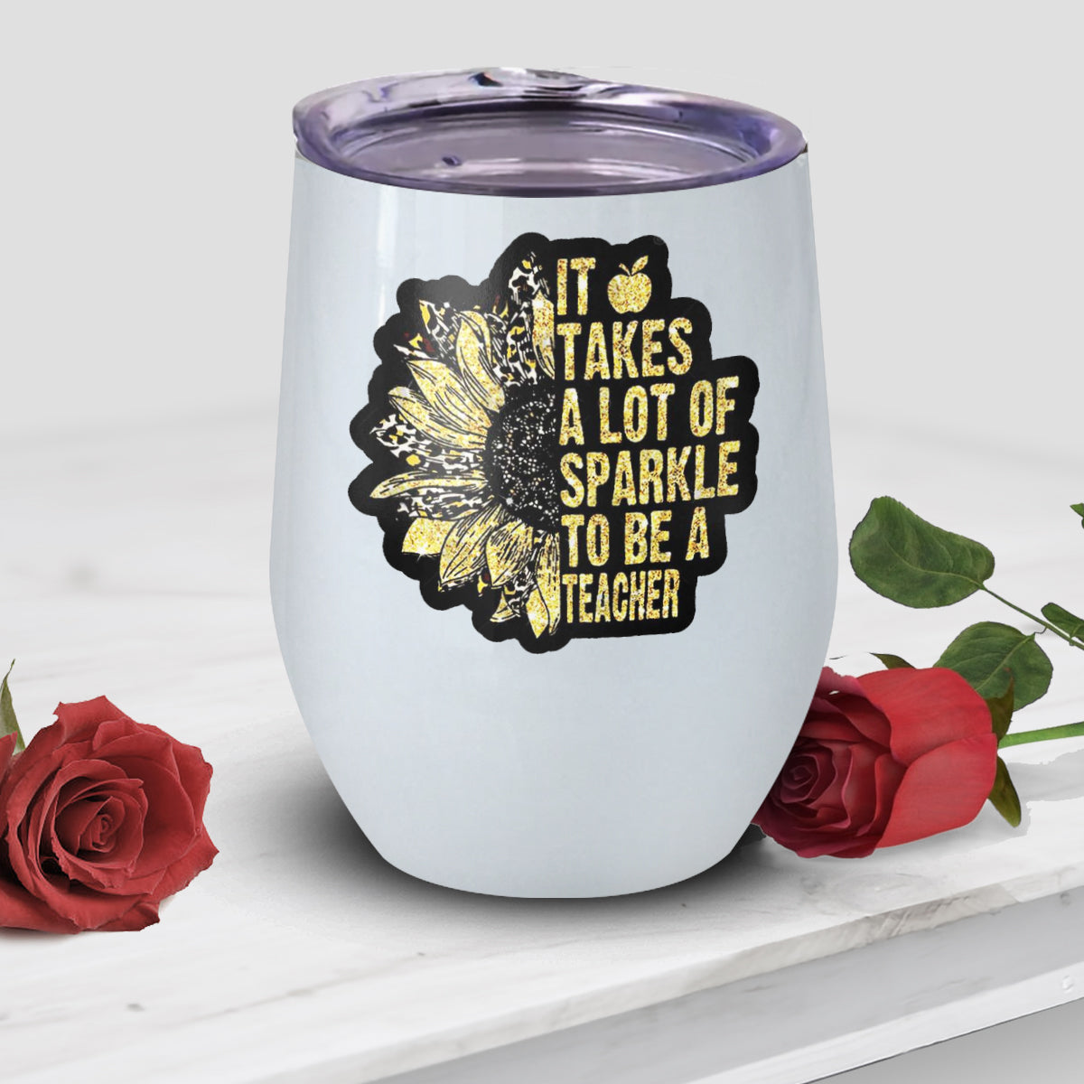 It’s Takes A Lot Of Sparkle To Be A Teachers Sunflower Wine Tumbler, Teachers Wine Tumbler