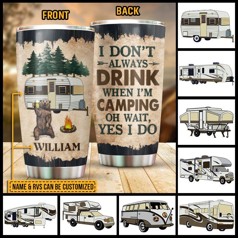 Camping Personalized Gift Camper RV Don’t Always Drink Stainless Steel Tumbler ,  Custom Friend , Stainless Steel Tumbler