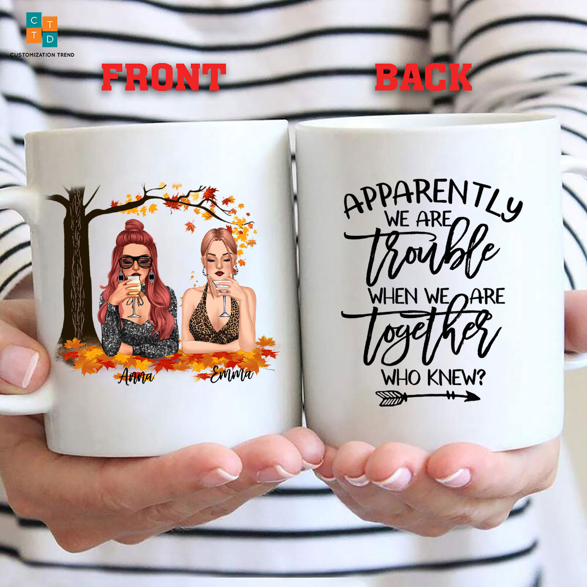 Personalized Apparently We Are Trouble When We Are Together Mug , Custom Friend , Bestie , Sister Mug