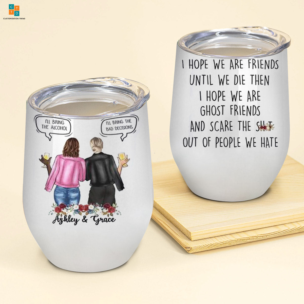 Personalized  I Hope We Are Friends Until We Die And I Hope We Are Ghost Friend Wine Tumbler ,Custom Friend, Bestie, Sister Wine Tumbler
