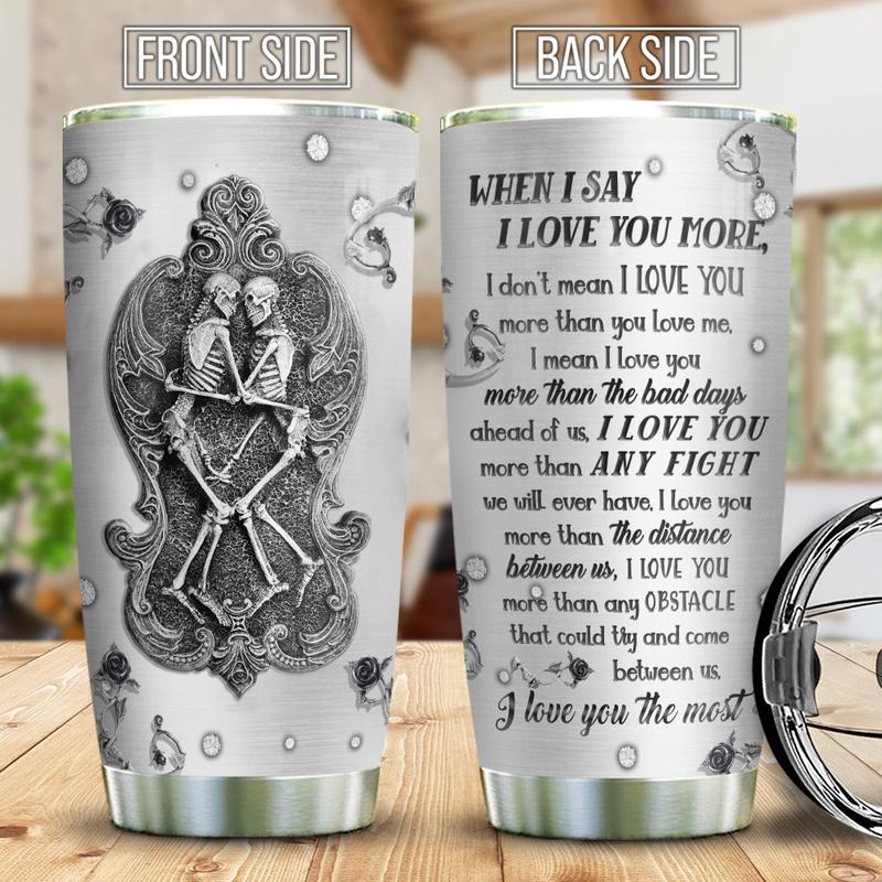Metal Style Skull Skeleton When I Say I Love You More Couple  Stainless Steel Tumbler