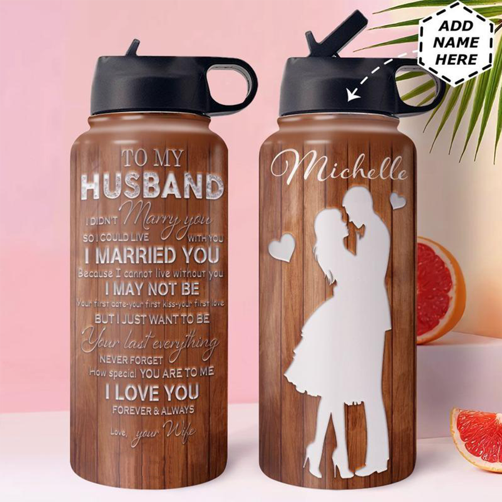 Personalized  To My Husband I Love You Forever Custom Husband And Wife Stainless Water Bottler