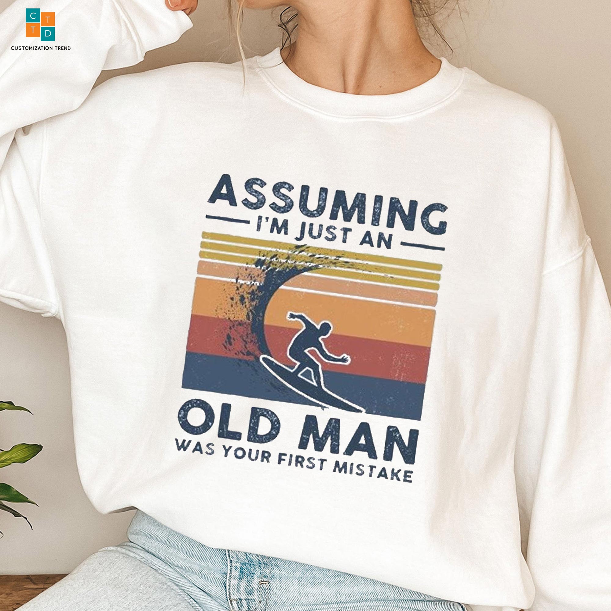 Assuming I’m Just An Old Man Surfers Hoodie, Shirt