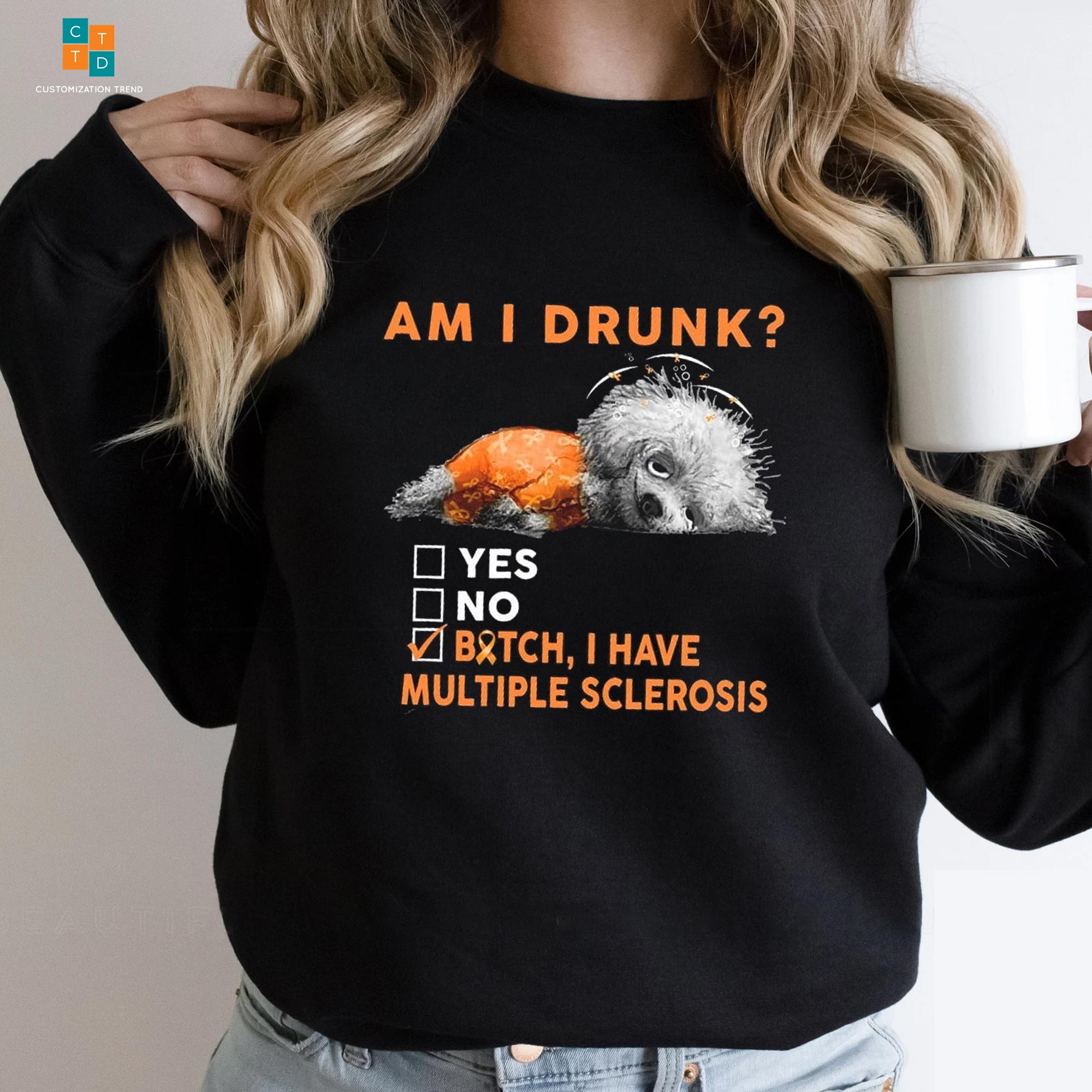 Am I Drunk Bitch I Have Multiple Sclerosis Awareness Hoodie, Shirt