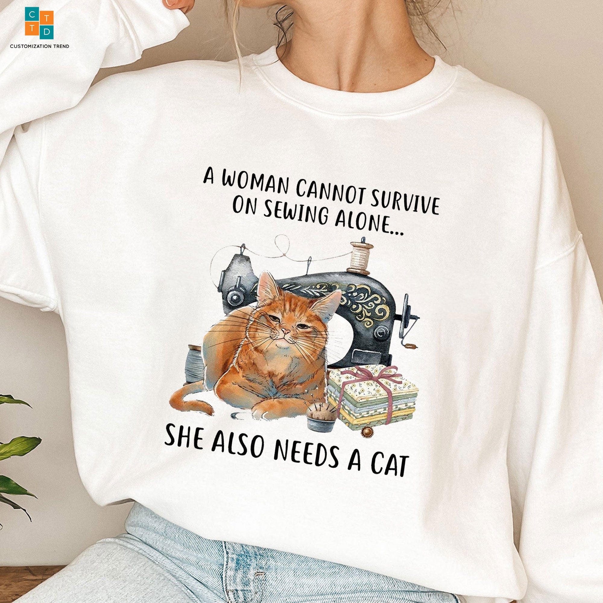 A Woman Cannot Survive On Sewing Alone She Also Needs A Cat Sewing Hoodie, Shirt
