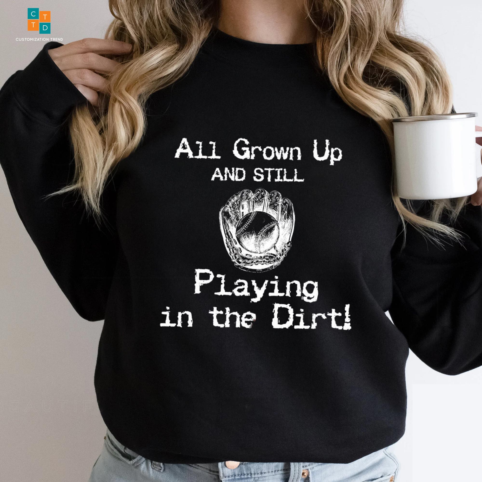 All Grown Up And Still Playing In The Dirt Hoodie, Shirt