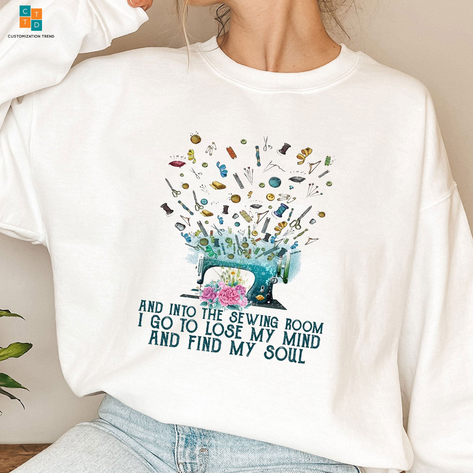 And Into The Sewing Room I Go To Lose My Mind And Find My Soul Sewing Machine Hoodie, Shirt