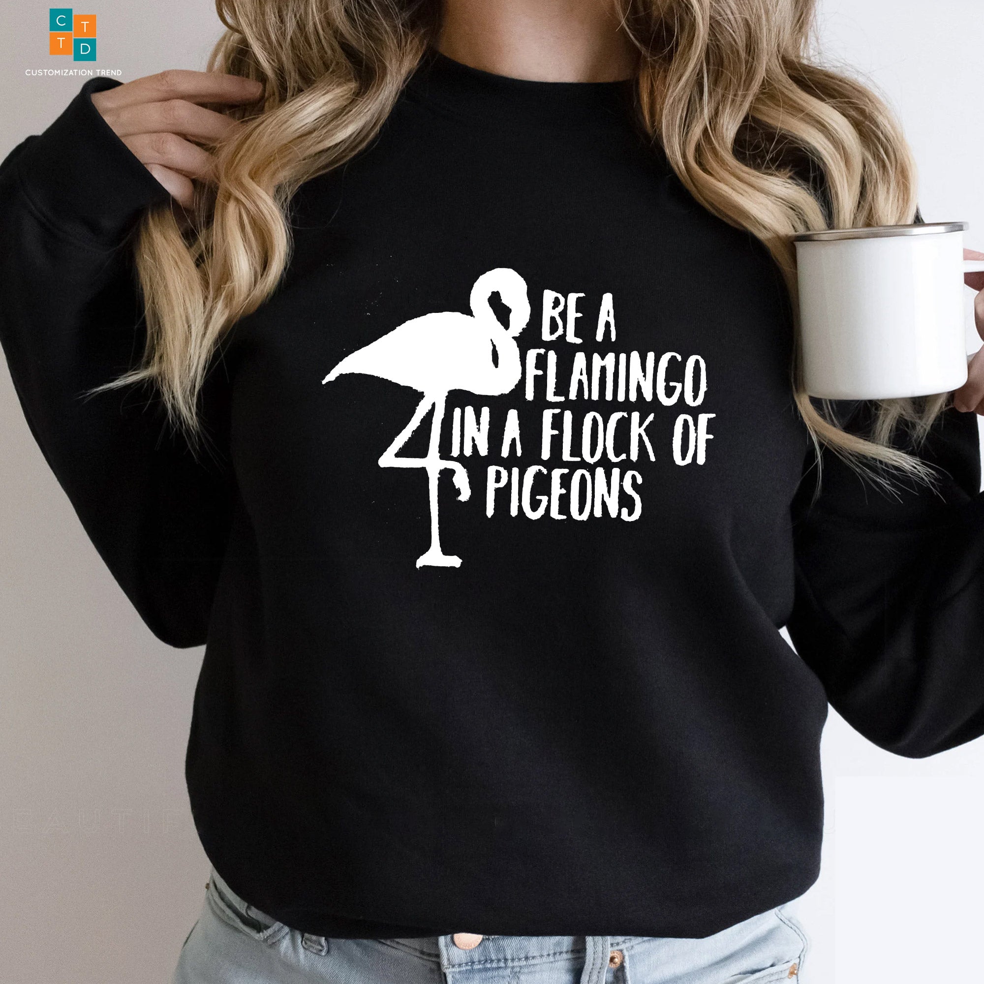 Be A Flamingo In A Flock Of Pigeons Hoodie, Shirt