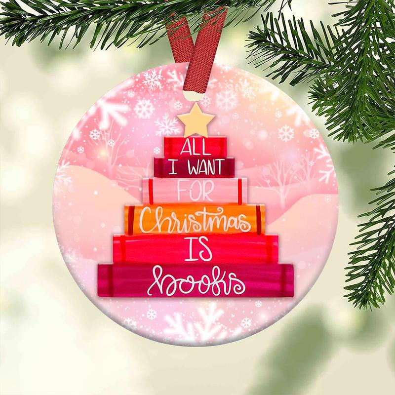 All I Want For Christmas Is Books Two-Sided Circle Ornament, Book Lovers Ornament