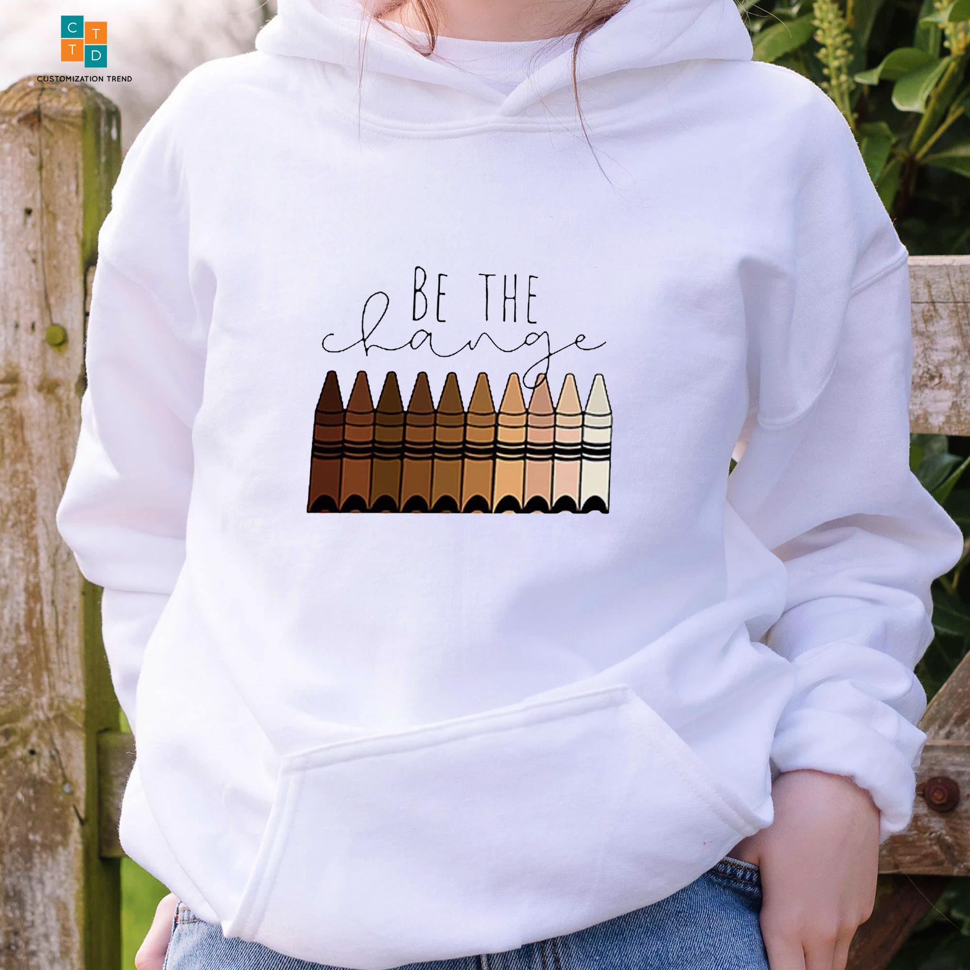 Be The Change Crayon Hoodie, Shirt