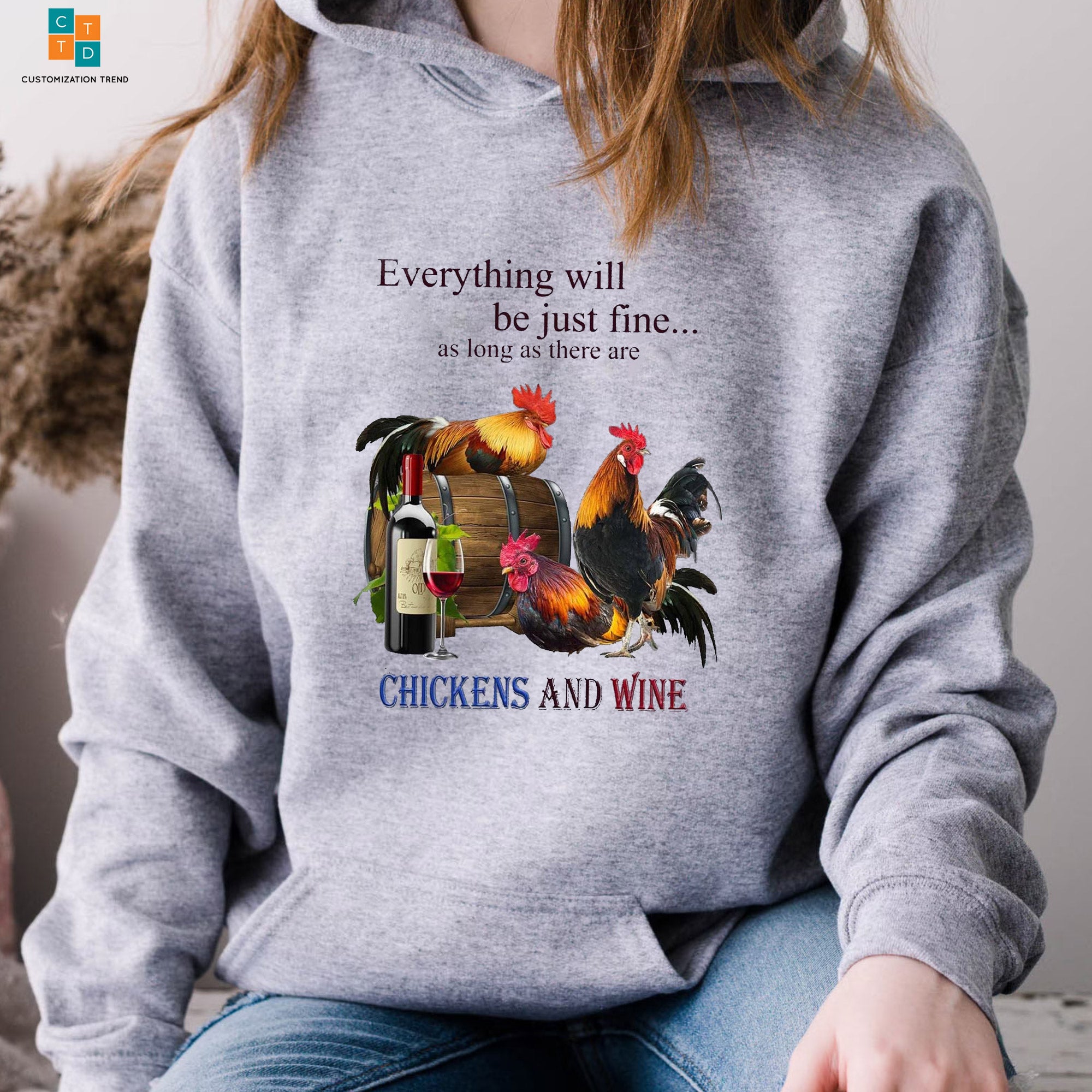 Everything Will Be Just Fine As Long As There Are Chicken And Wine Hoodie, Shirt