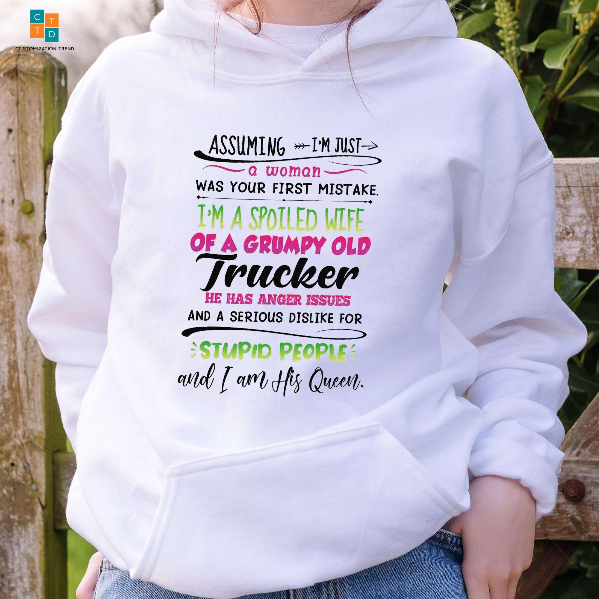 Assuming I’m Just A Woman I’m A Spoiled Wife Of A Grumpy Old Trucker Hoodie, Shirt