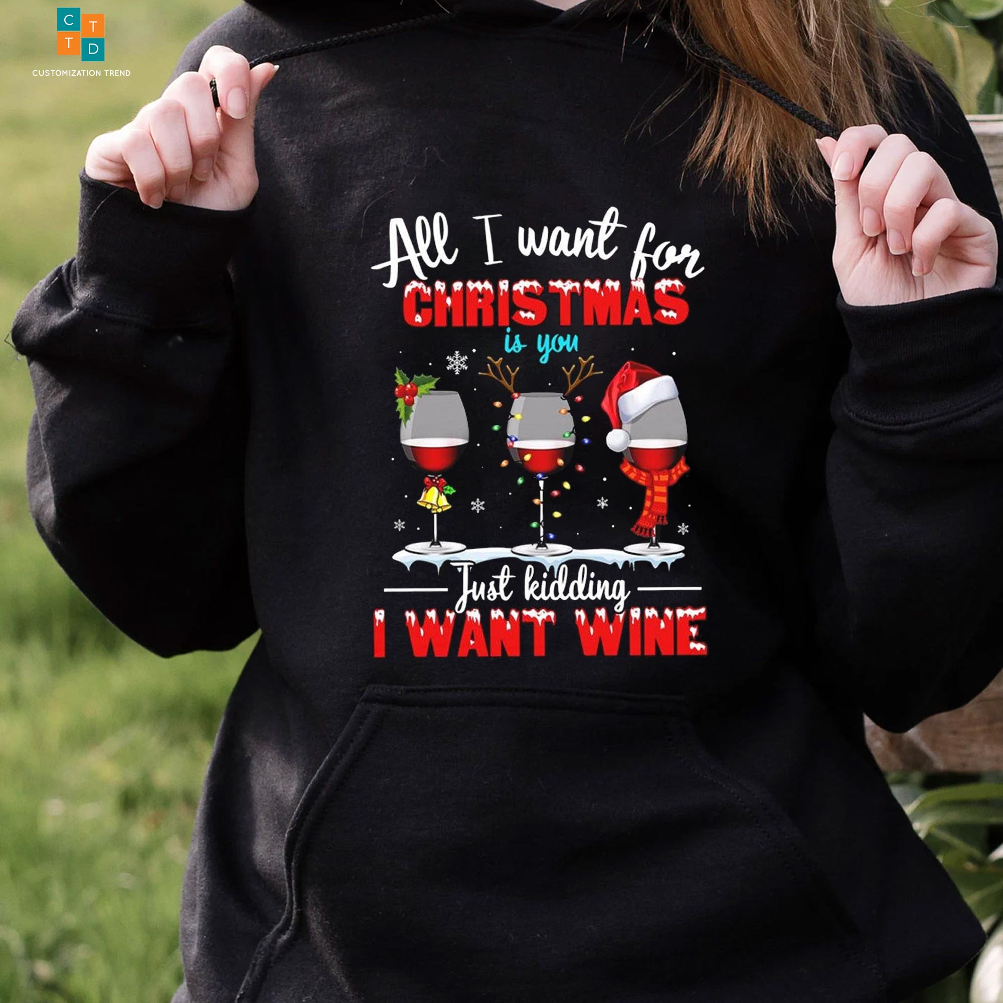 All I Want For Christmas Is You , Just Kidding I Want Wine Hoodie , Shirt