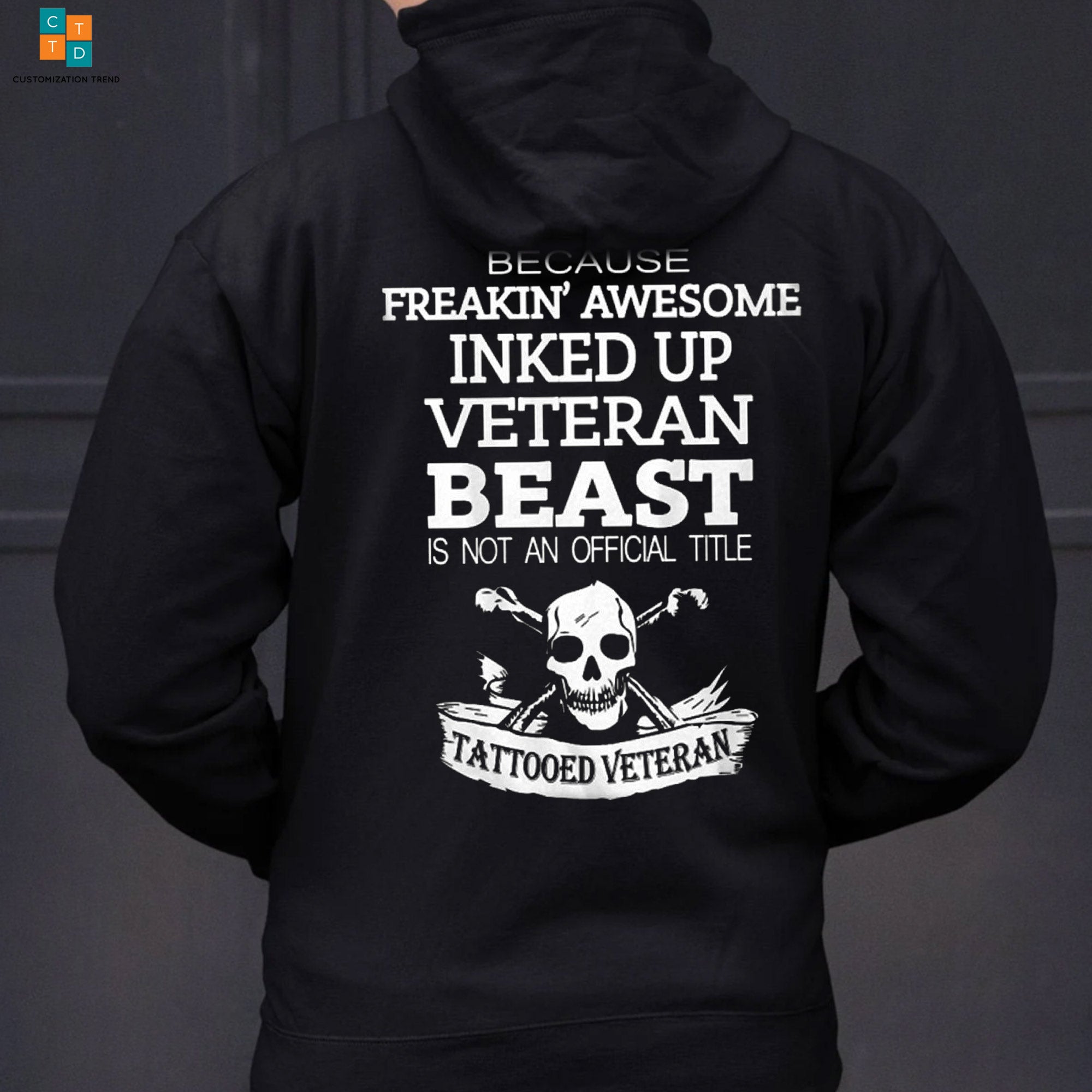 Because Freakin Awesome Inked Up Veteran Beast Hoodie, Shirt