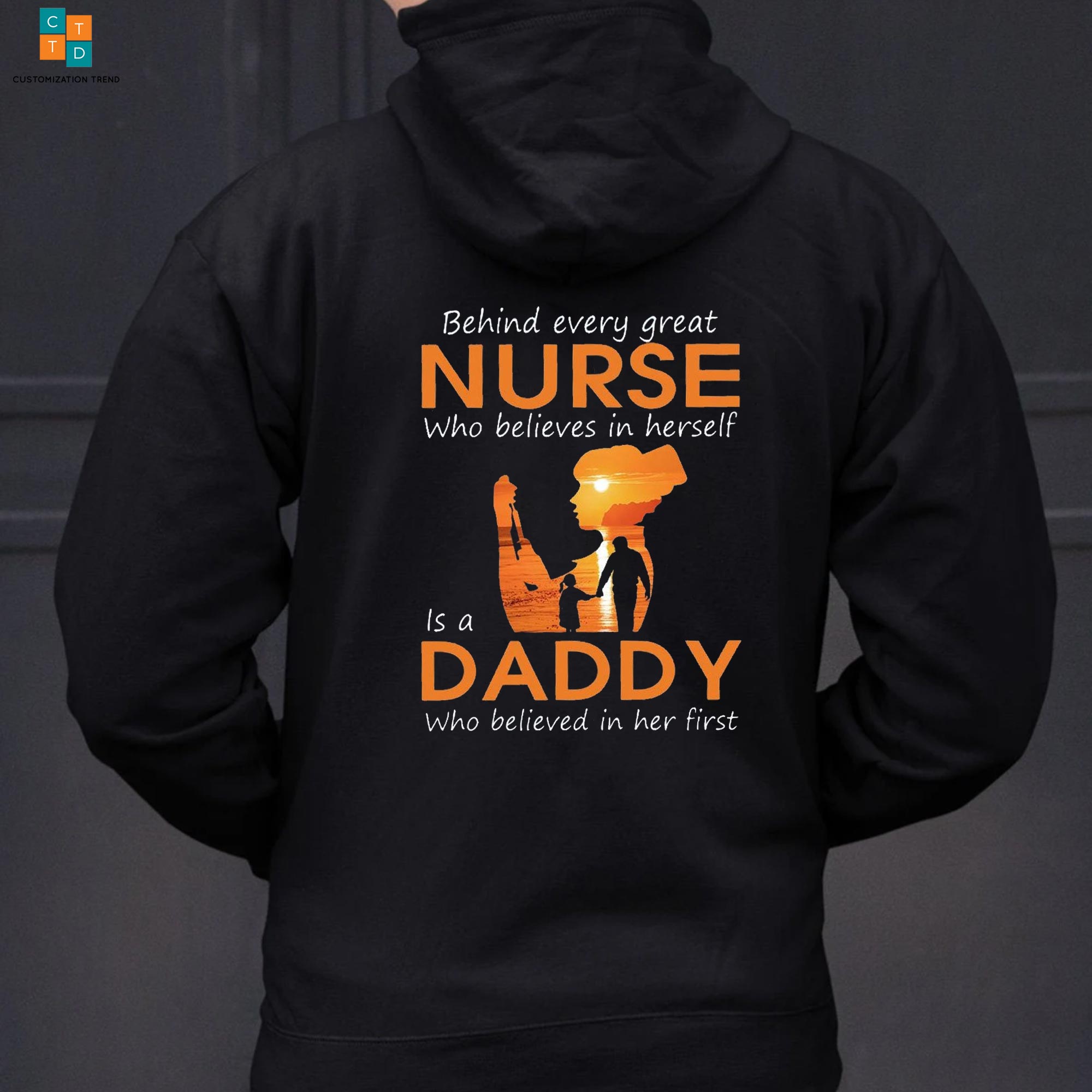 Behind Every Great Nurse Is A Daddy Hoodie , Shirt