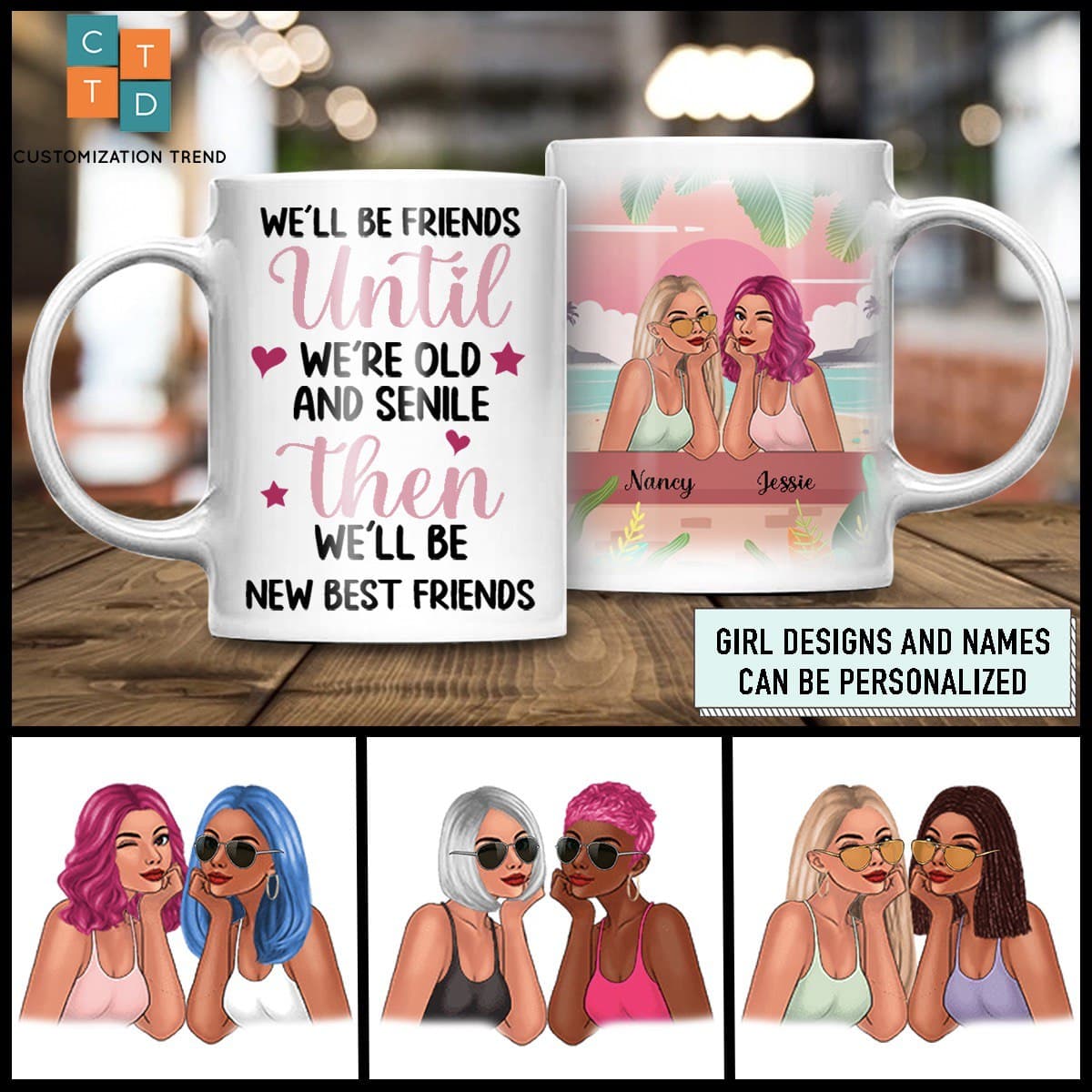 Gift For Your Bestie – We’ll Be Friends Untill We’re Old –  Personalized  White Mug