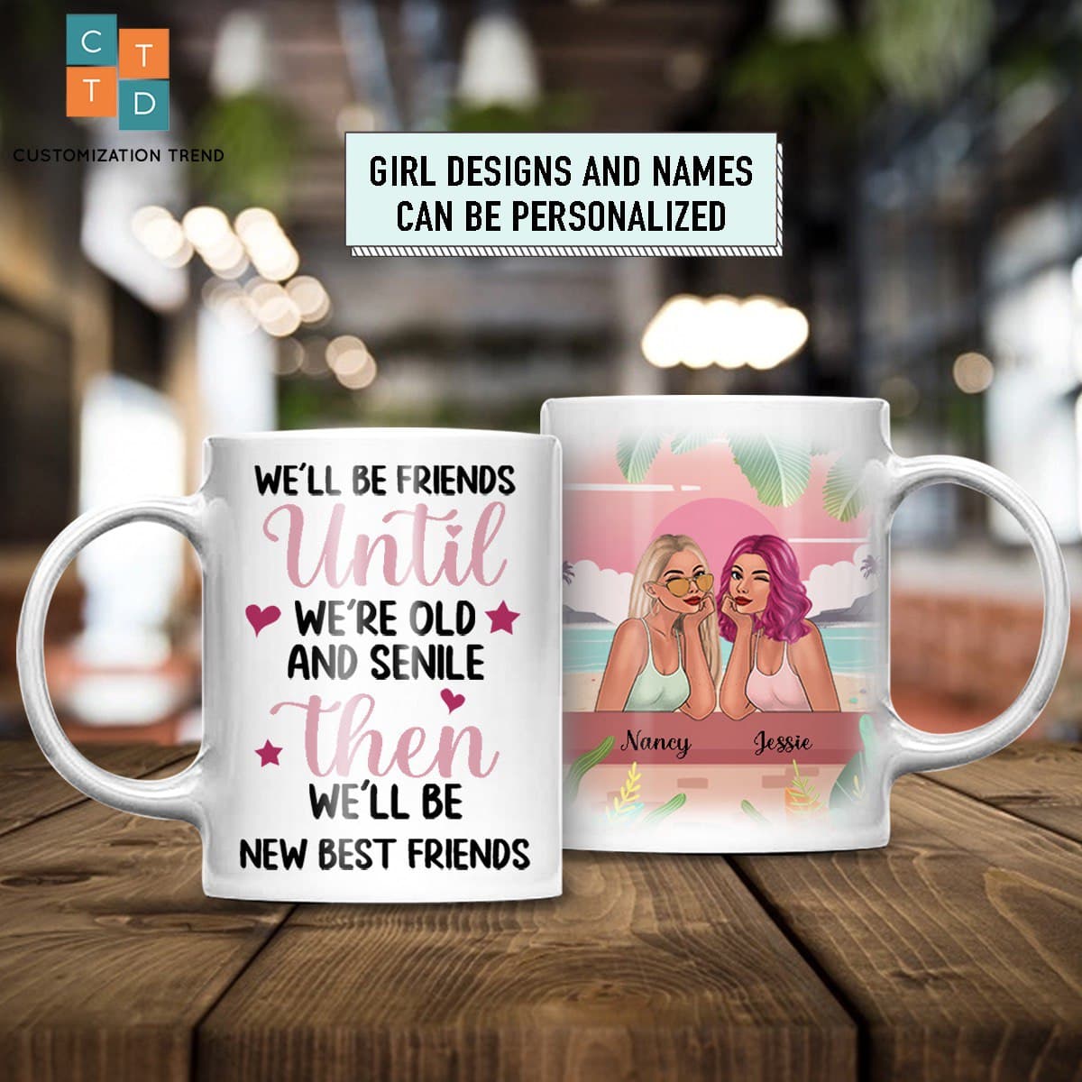 Gift For Your Bestie – We’ll Be Friends Untill We’re Old –  Personalized  White Mug