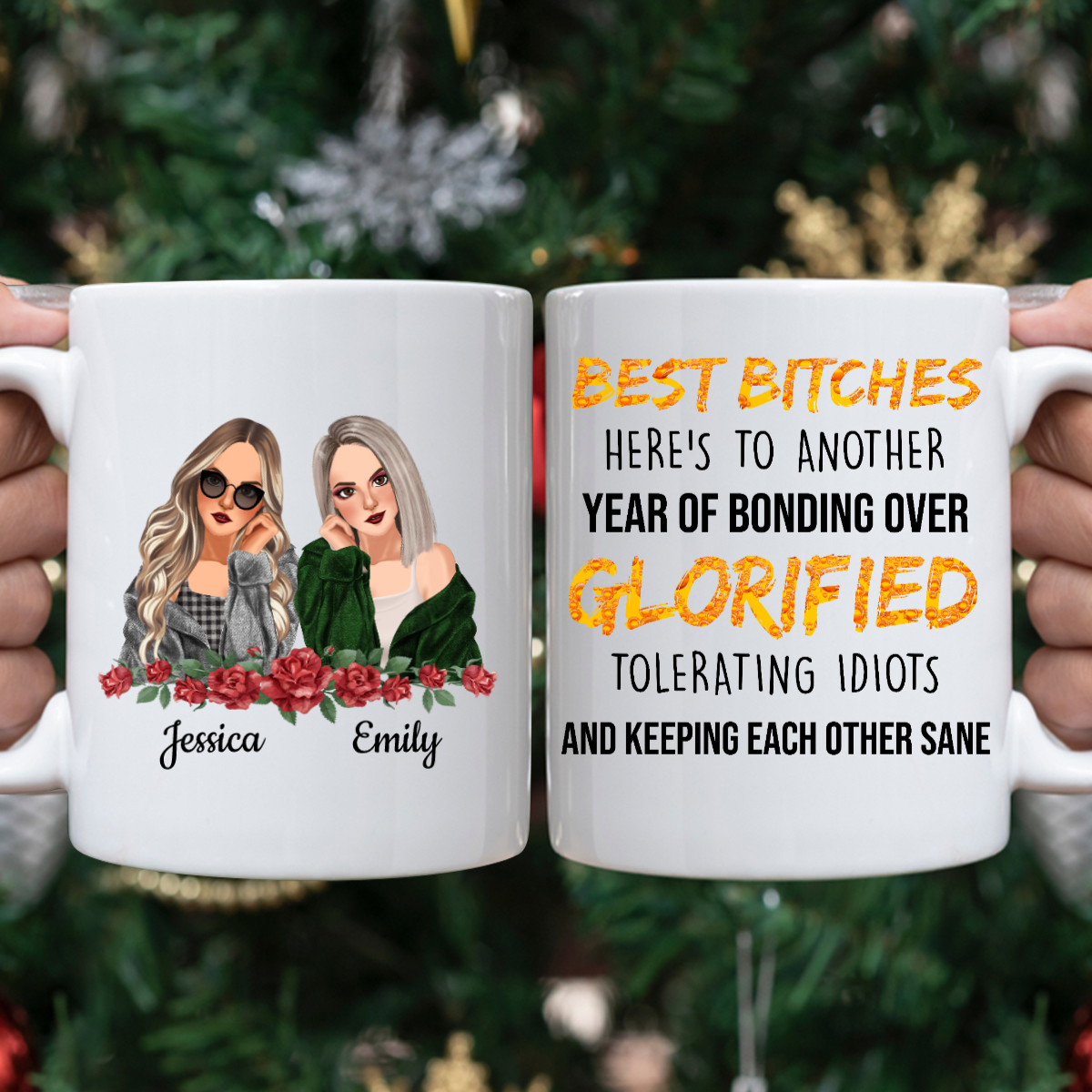 Personalized Best Bitches Another Year Of Bonding Over Glorified Mug ,Custom Friend, Bestie, Sister Mug