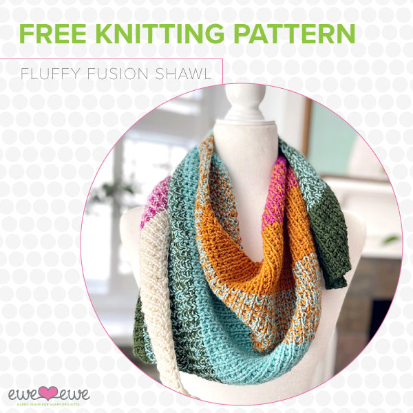 Fluffy Fusion Shawl free knitting pattern from Ewe Ewe Yarns