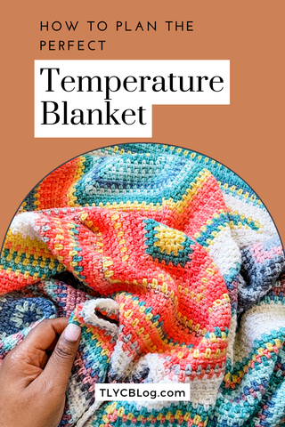 How to Plan a Temperature Blanket Project by TLYarnCrafts