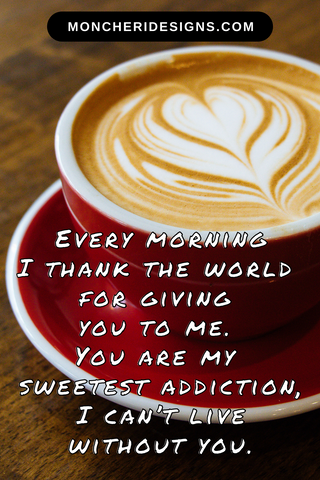 coffee with good morning quote. you are my sweetest addiction