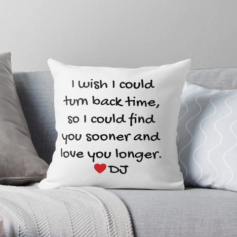 customized pillow with message that says, I wish I could turn back time.