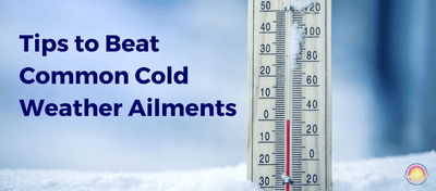 Tips to Beat Common Cold Weather Ailments