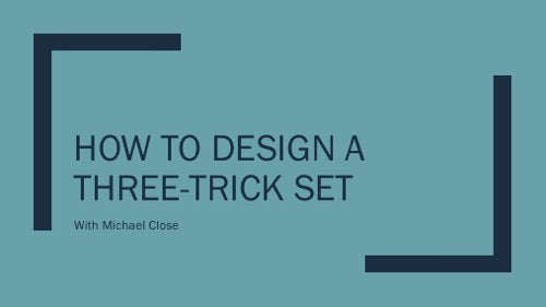 (VIP) How to Design a Three-Trick Set by Michael Close