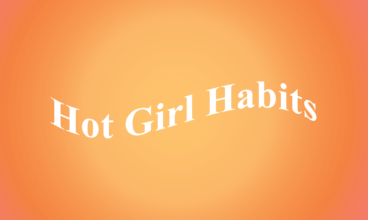 Hot Girl Habits