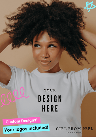 Your Design Here Tee - Girl From Peel Apparel - T-Shirt