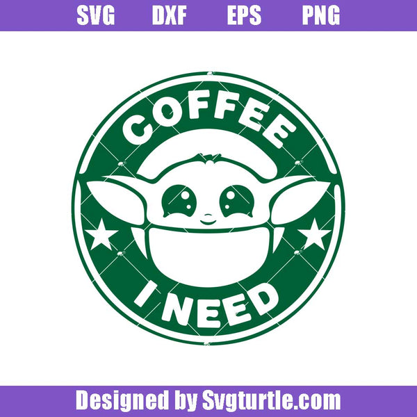 Download Baby Yoda Coffee Svg Star Wars Coffee Svg Coffee I Need Svg Svgturtle