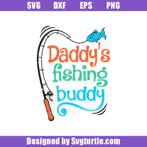 Download Daddy S Fishing Buddy Svg Dad Fishing Svg Fishing Svg Svgturtle