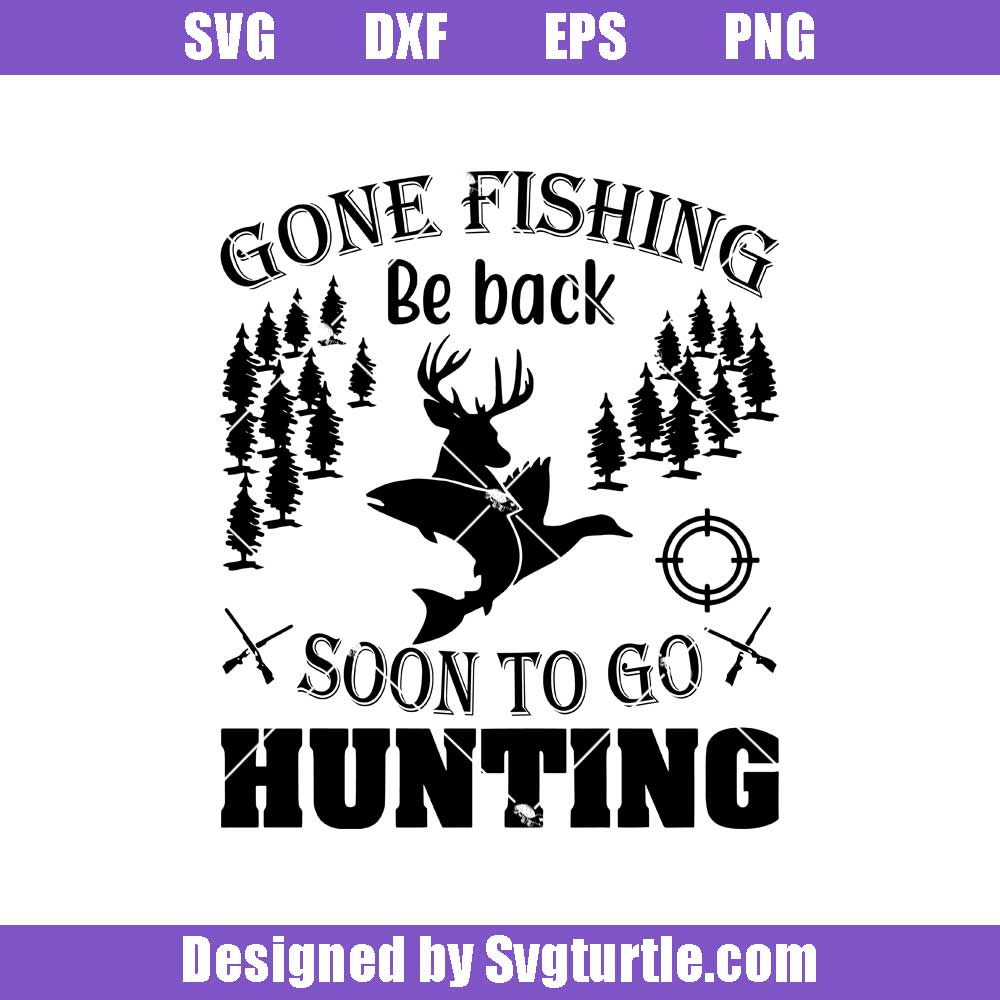 Download Gone Fishing Be Back Soon To Go Hunting Svg Fishing And Hunting Svg Svgturtle