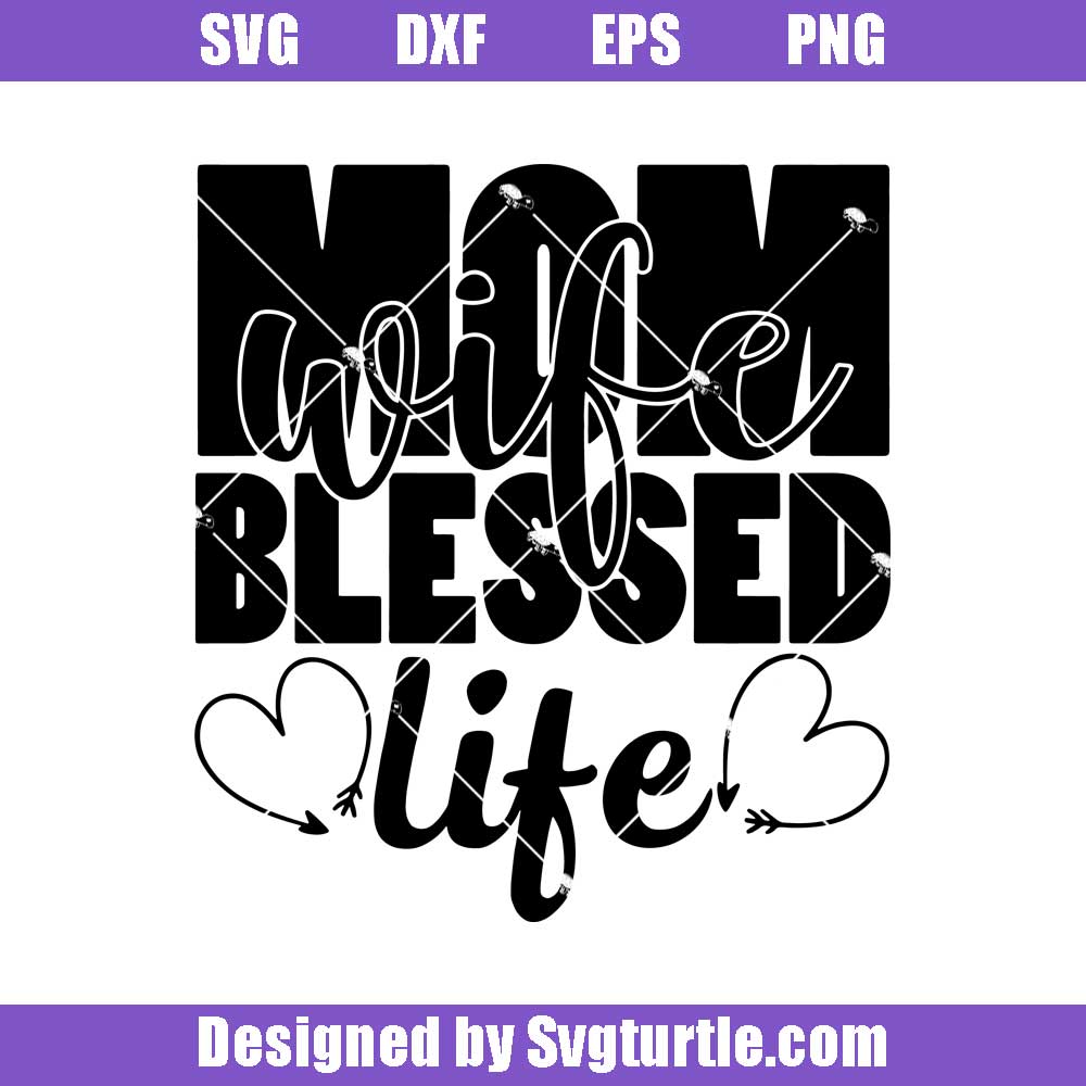 Download Mom Wife Blessed Life Svg, Blessed Life Svg, Best Mom Svg, Family Svg, - svgturtle