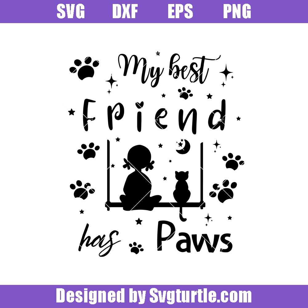 Download My Best Friend Has Paws Svg Best Friend Svg Cat Svg Cat Paws Svg Svgturtle