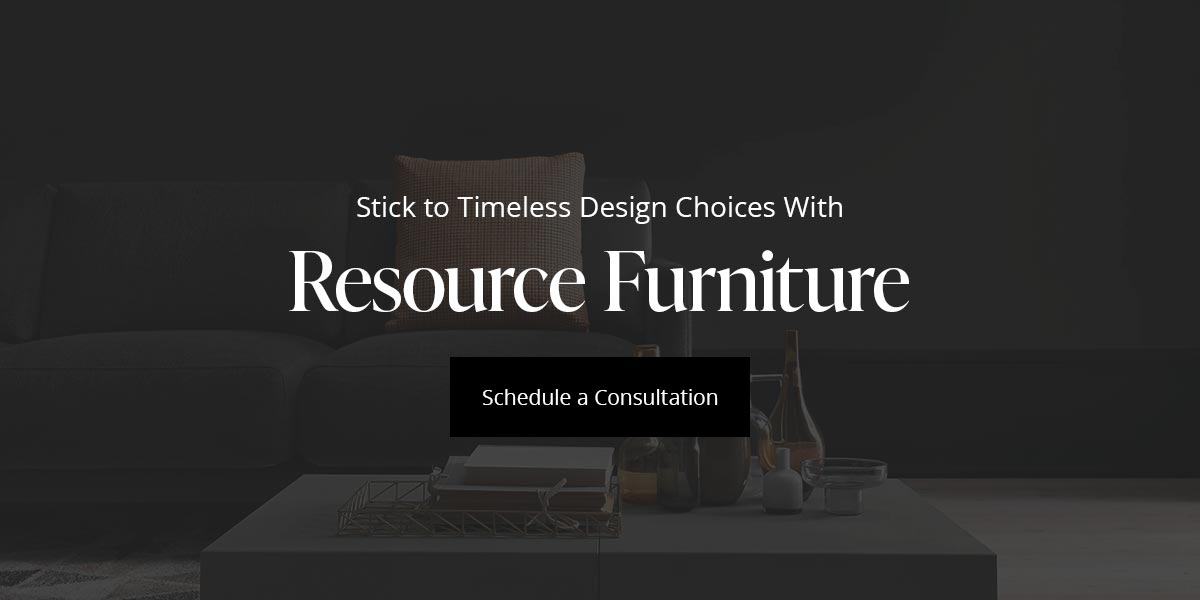 stick to timeless design choices with resource furniture