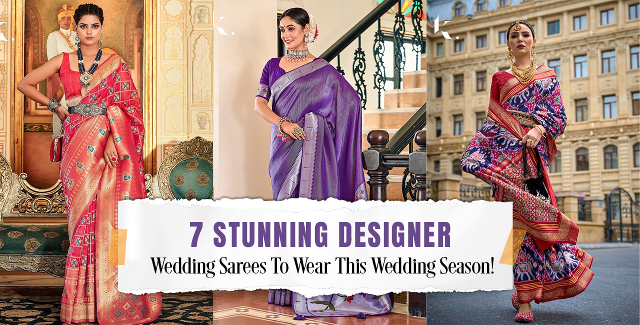 7 Stunning Designer Wedding Sarees To Wear This Wedding Season
