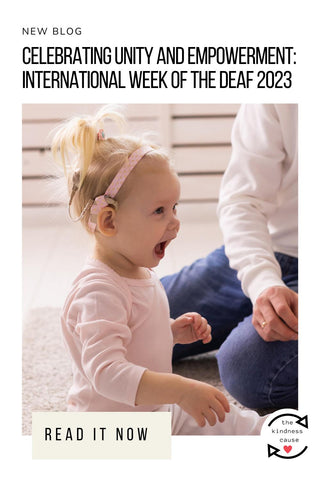 Celebrating Unity and Empowerment: International Week of the Deaf 2023 | The Kindness Cause