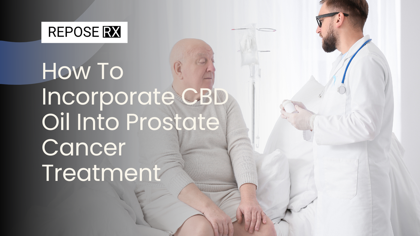 How To Incorporate CBD Oil Into Prostate Cancer Treatment