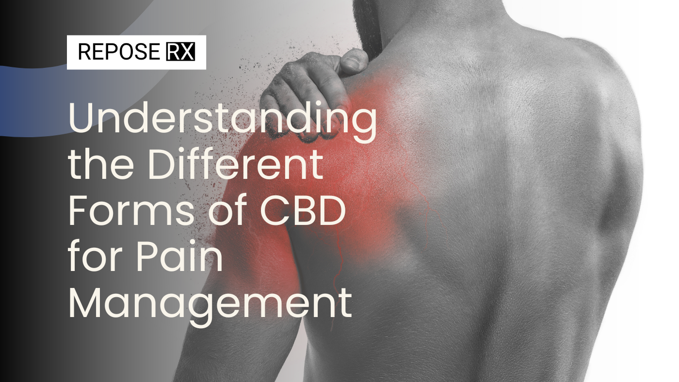 Understanding the Different Forms of CBD for Pain Management
