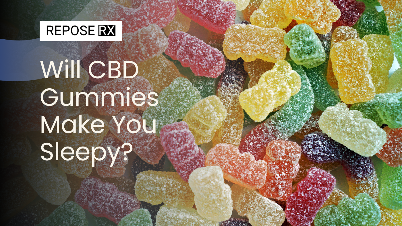 Will CBD Gummies Make You Sleepy?