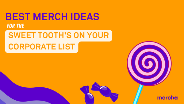 Best Merch Ideas for the Sweet Tooth's on Your Corporate Gifting List - Mercha