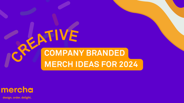 Creative Company Branded Merch Ideas for 2024 - Mercha