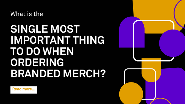 What is the single most important thing to do when ordering company branded merch online? - Mercha