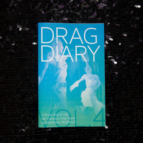 Drag Diary Vol. 4: A Photo Zine by Brandon Redenius